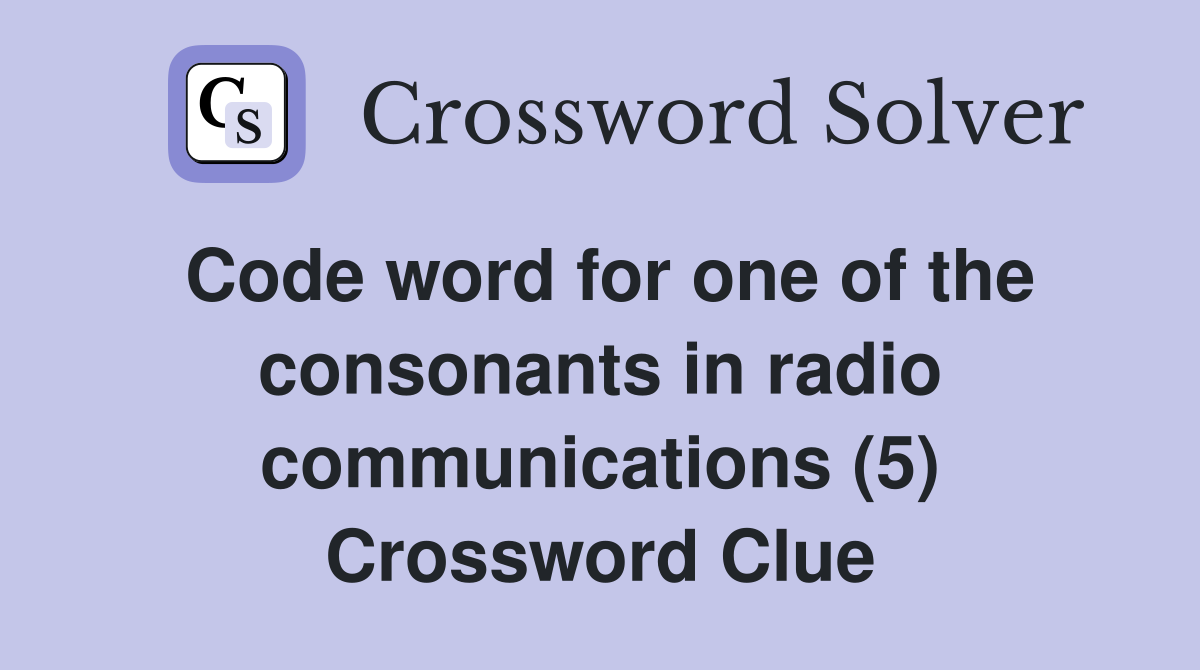 Code word for one of the consonants in radio communications (5